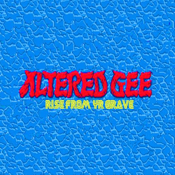 Altered Gee’s Rise From Yr Grave available on vinyl