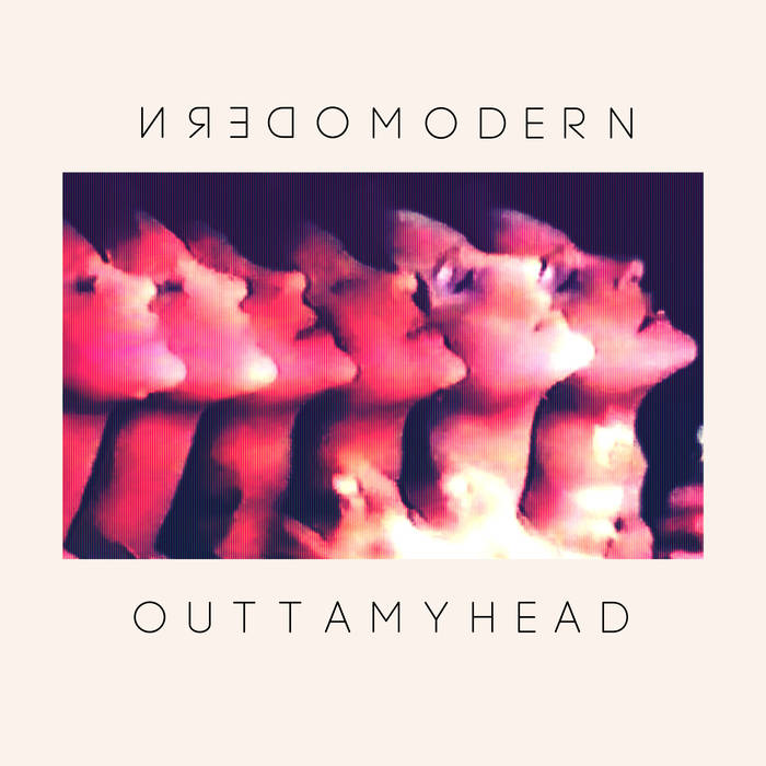 OuttaMyHead: Modern Modern’s debut release